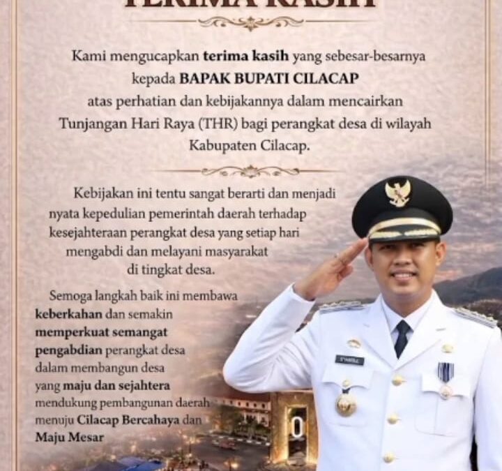 Ucapan Terima Kasih kepada Bupati Cilacap atas Kebijakan Pencairan THR bagi Perangkat Desa